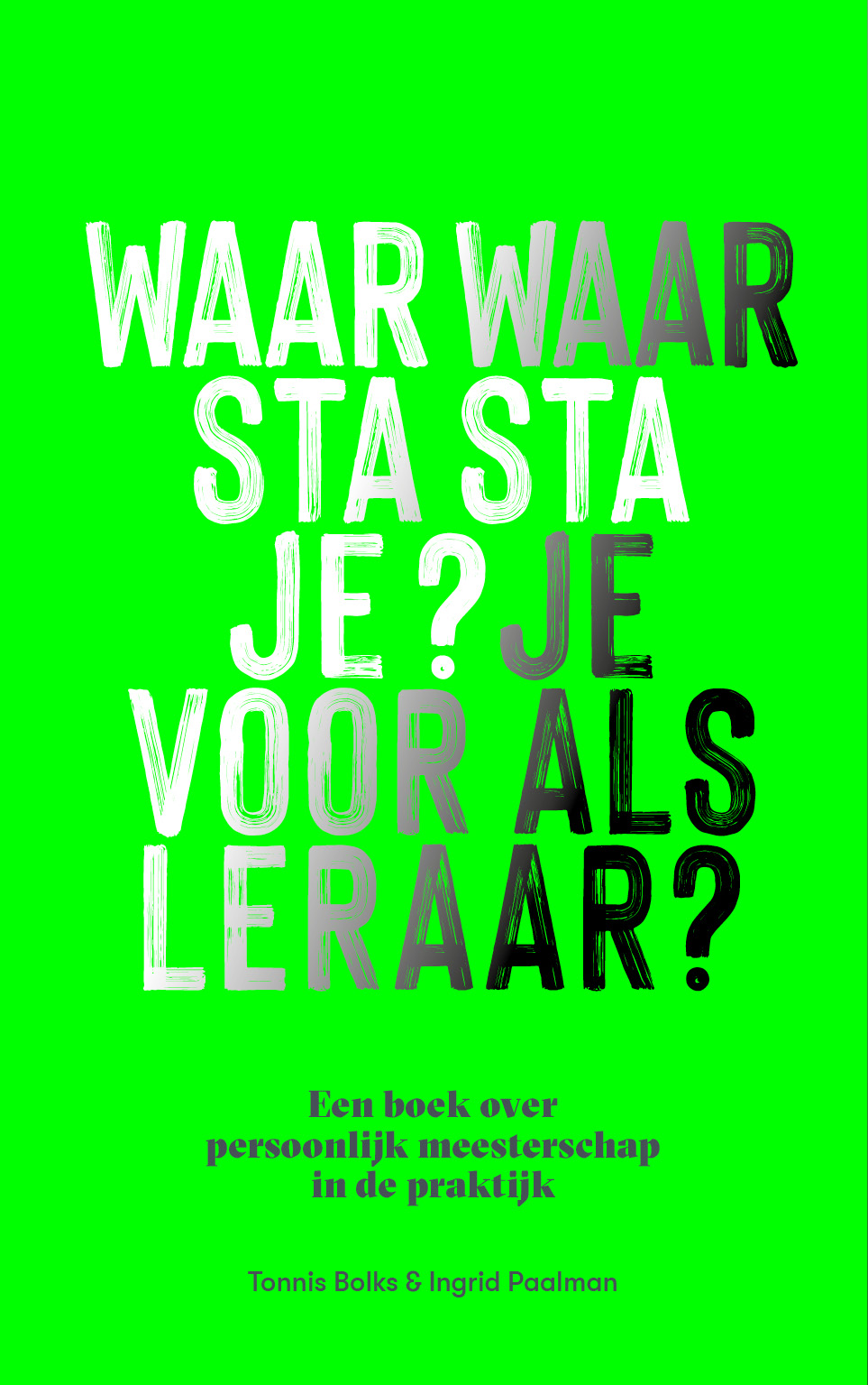 Boek 'Waar sta je? Waar sta je voor als leraar?'